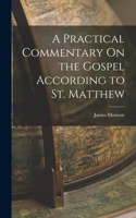 A Practical Commentary On the Gospel According to St. Matthew