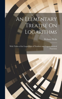 Elementary Treatise On Logarithms