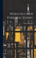 When Old New York Was Young