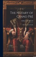 Notary of Grand Pré