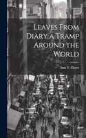 Leaves From Diary a Tramp Around the World