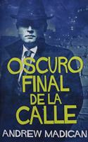 Oscuro Final de la Calle