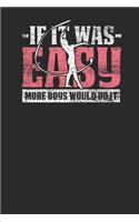 If It Was Easy More Boys Would Do It