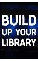 Build Up Your Library: Daily Success, Motivation and Everyday Inspiration For Your Best Year Ever, 365 days to more Happiness Motivational Year Long Journal / Daily Notebo