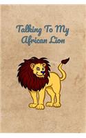 Talking To My African Lion