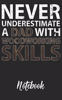 Never Underestimate A Dad With Woodworking Skills Notebook