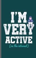 I'm very active on the internet