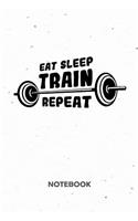 Eat Sleep Train Repeat NOTEBOOK
