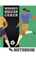 Women's Soccer Coach Notebook: Organizer and Planner for Coaches Featuring Calendar, Roster, and Blank Field Pages