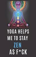 Yoga Helps Me To Stay Zen As F*ck