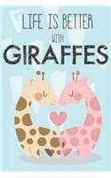 Life Is Better With Giraffes