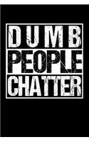 Dumb People Chatter: Funny Sarcasm Notebook for any coworker, colleague and workmate. DIY Ironic Saracastic Pun Joke Quote Diary Note Book - 120 Squared Pages