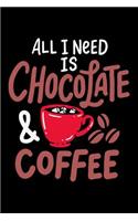 All I Need Is Chocolate & Coffee: 120 Pages I 6x9 I Wide Ruled / Legal Ruled Line Paper I Funny Drinks And Sweets Gifts For Lazy Naps