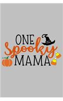 One Spooky Mama: Funny Halloween Gift for Mom Mother Mama Great gift for spooky Halloween holiday Blank lined Journal Halloween notebook for taking note and many sta