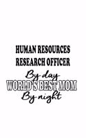 Human Resources Research Officer By Day World's Best Mom By Night: Original Human Resources Research Officer Notebook, Journal Gift, Diary, Doodle Gift or Notebook - 6 x 9 Compact Size- 109 Blank Lined Pages