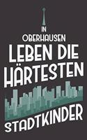 In Oberhausen Leben Die Härtesten Stadtkinder: DIN A5 6x9 I 120 Seiten I Kariert I Notizbuch I Notizheft I Notizblock I Geschenk I Geschenkidee