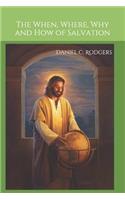 When, Where, Why and How of Salvation