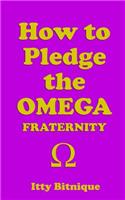 How to Pledge the Omega Fraternity