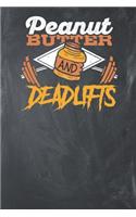 Peanut Butter and Deadlifts: Lined Journal Lined Notebook 6x9 110 Pages Ruled