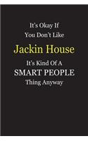 It's Okay If You Don't Like Jackin House It's Kind Of A Smart People Thing Anyway: Blank Lined Notebook Journal Gift Idea