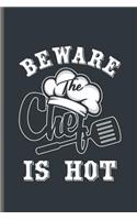 Beware the Chef is Hot
