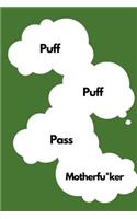 Puff Puff Pass Motherf*cker