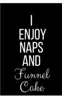 I Enjoy Naps And Funnel Cake: Funny Slogan-Blank Lined Journal-120 Pages 6 x 9