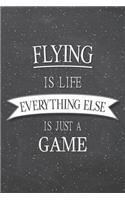 Flying Is Life Everything Else Is Just A Game