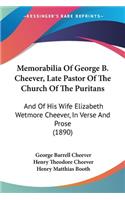 Memorabilia Of George B. Cheever, Late Pastor Of The Church Of The Puritans