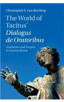 The World of Tacitus' Dialogus de Oratoribus