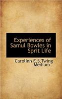 Experiences of Samul Bowles in Sprit Life