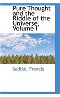 Pure Thought and the Riddle of the Universe, Volume I