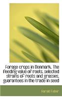 Forage Crops in Denmark. the Feeding Value of Roots, Selected Strains of Roots and Grasses, Guarante