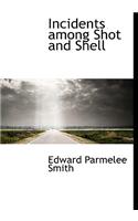 Incidents Among Shot and Shell