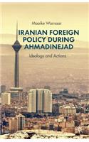 Iranian Foreign Policy During Ahmadinejad