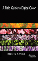 A Field Guide to Digital Color