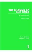 The Dilemma of Our Times (Works of Harold J. Laski)