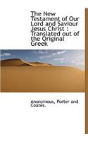 The New Testament of Our Lord and Saviour Jesus Christ