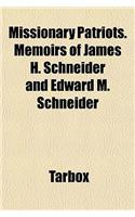Missionary Patriots. Memoirs of James H. Schneider and Edward M. Schneider: (English)