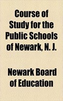 Course of Study for the Public Schools of Newark, N. J.