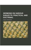 Sermons on Various Subjects, Practical and Doctrinal