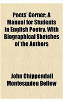 Poets' Corner; A Manual for Students in English Poetry. with Biographical Sketches of the Authors