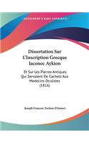 Dissertation Sur L'Inscription Grecque Iaconoc Aykion: Et Sur Les Pierres Antiques Qui Servaient De Cachets Aux Medecins Oculistes (1816)