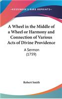 A Wheel in the Middle of a Wheel or Harmony and Connection of Various Acts of Divine Providence