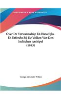 Over De Verwantschap En Huwelijks-En Erfrecht Bij De Volken Van Den Indischen Archipel (1883)