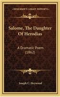 Salome, the Daughter of Herodias