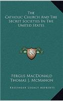 Catholic Church And The Secret Societies In The United States