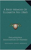A Brief Memoir Of Elizabeth Fry (1860)