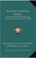 Sunday-School Book: For the Use of Evangelical Lutheran Congregations (1883)