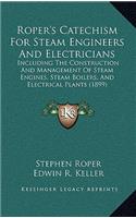 Roper's Catechism for Steam Engineers and Electricians